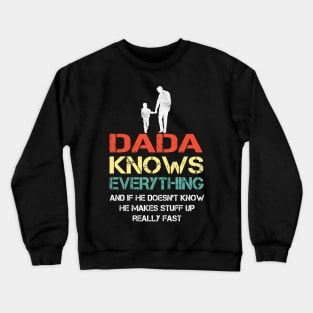 Dada Dad knows everything..fathers day gift Crewneck Sweatshirt